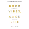 Книга Good Vibes, Good Life. Любов до себе - ключ до розкриття вашої величі - Векс Кінґ BookChef (9786175481912) - Image 1